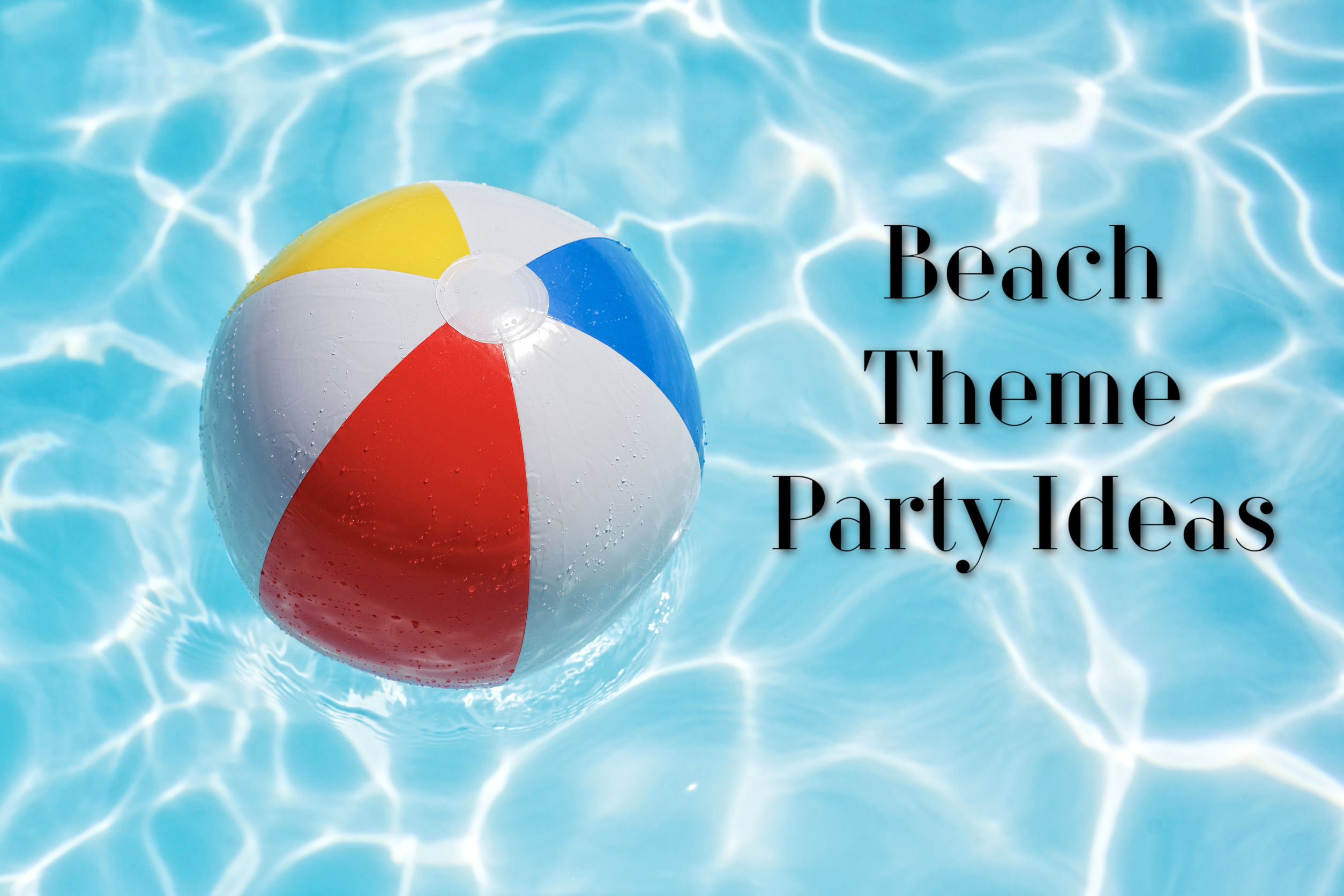 beach theme party ideas